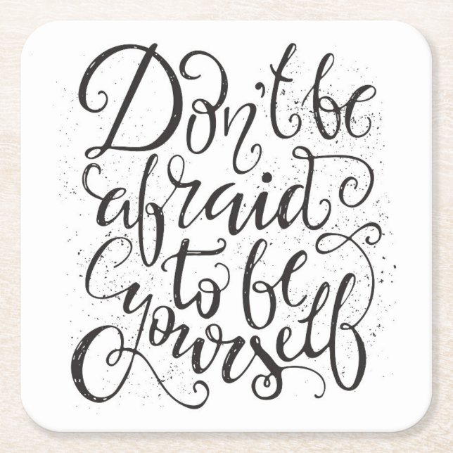 Don'T Be Afraid To Be Yourself Square Paper Coaster (Front)