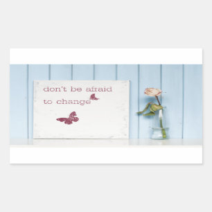 Don't be Afraid to Change Rectangular Sticker