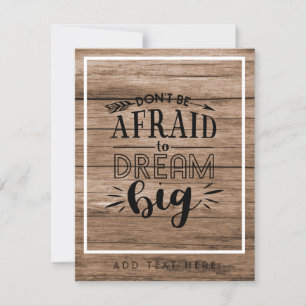 Dont Be Afraid To Dream Big - Encouragement QUOTE