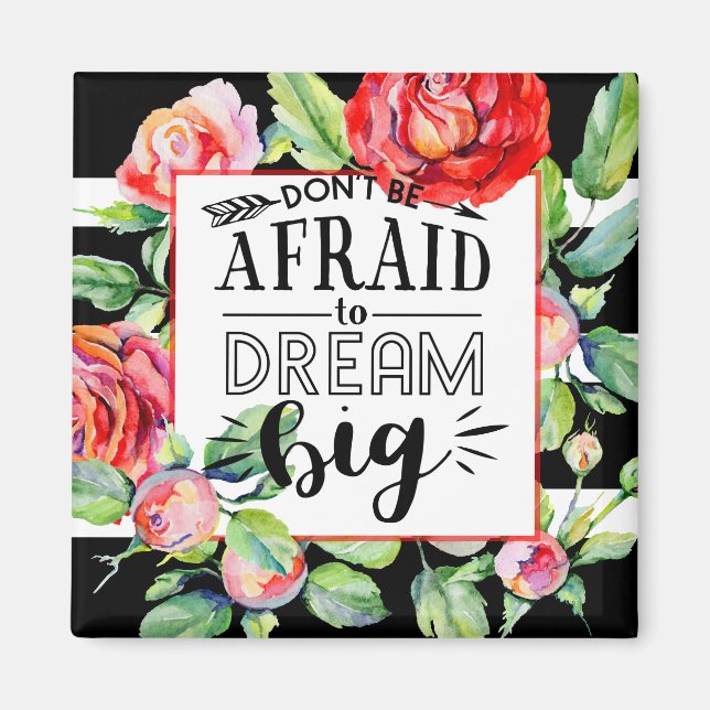 Dont Be Afraid To Dream Big - Red Roses Quote Gift Magnet (Front)