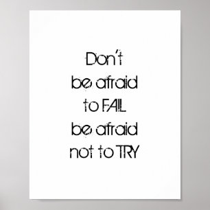 Don't  be afraid  to FAIL be afraid not to TRY Poster