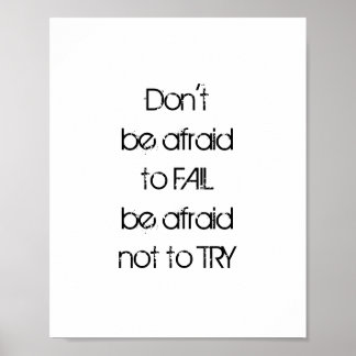 Don't be afraid to FAIL be afraid not to TRY Poster