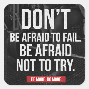 Don't Be Afraid To Fail - Gym Motivational Square Sticker