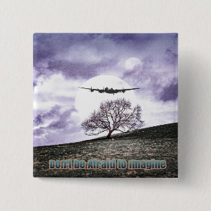 Don't Be Afraid To Imagine 15 Cm Square Badge