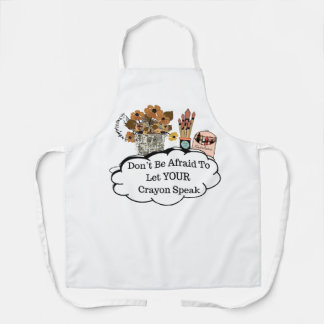 Don't Be Afraid To Let YOUR Crayon Speak! Apron