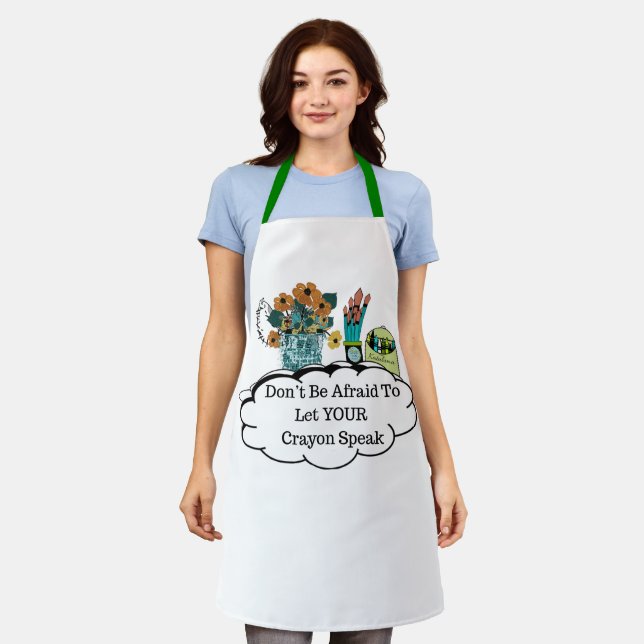 Don't Be Afraid To Let YOUR Crayon Speak! Apron (Worn)
