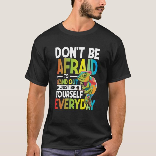 Don't Be Afraid To Stand Out Just Be Yourself T-Shirt (Front)