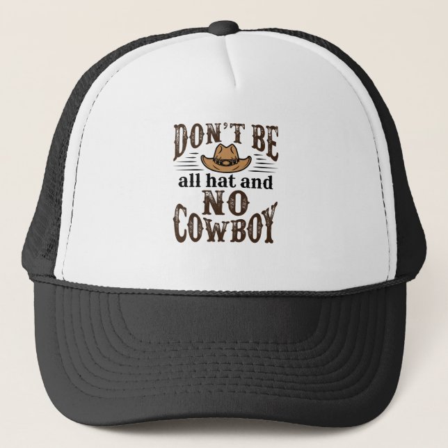 Don't Be All Hat and No Cowboy (Front)