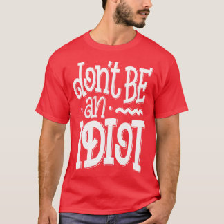 Dont Be An 1 T-Shirt
