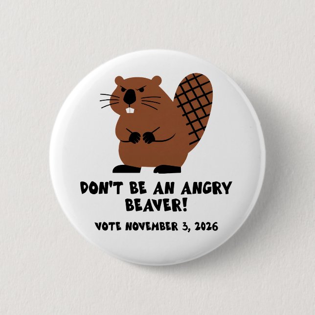 Don't Be An Angry Beaver Vote November 3, 2026  6 Cm Round Badge (Front)