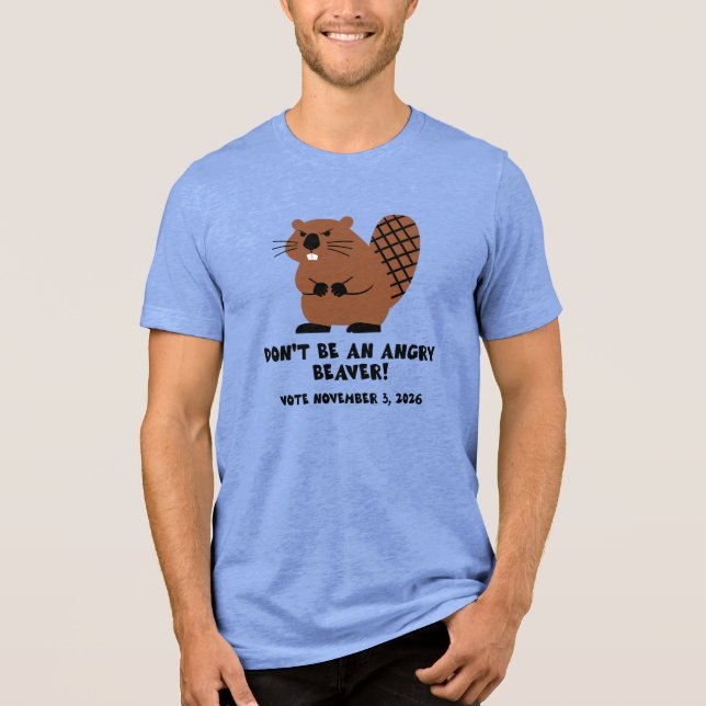 Don't Be An Angry Beaver Vote November 3, 2026  Tri-Blend Shirt (Front)
