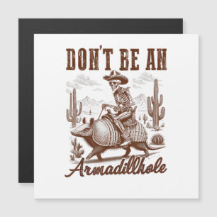 Don't Be An Armadillhole