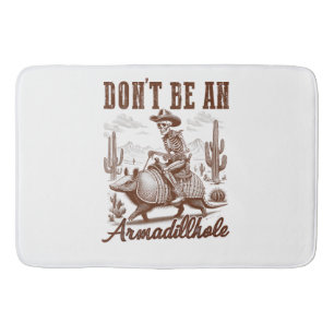 Don't Be An Armadillhole Bath Mat