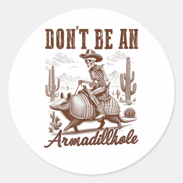  Don't Be An Armadillhole Classic Round Sticker (Front)