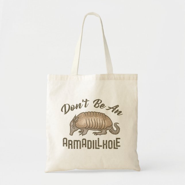 Don't be an Armadillhole Funny Armadillo Animal Tote Bag (Front)