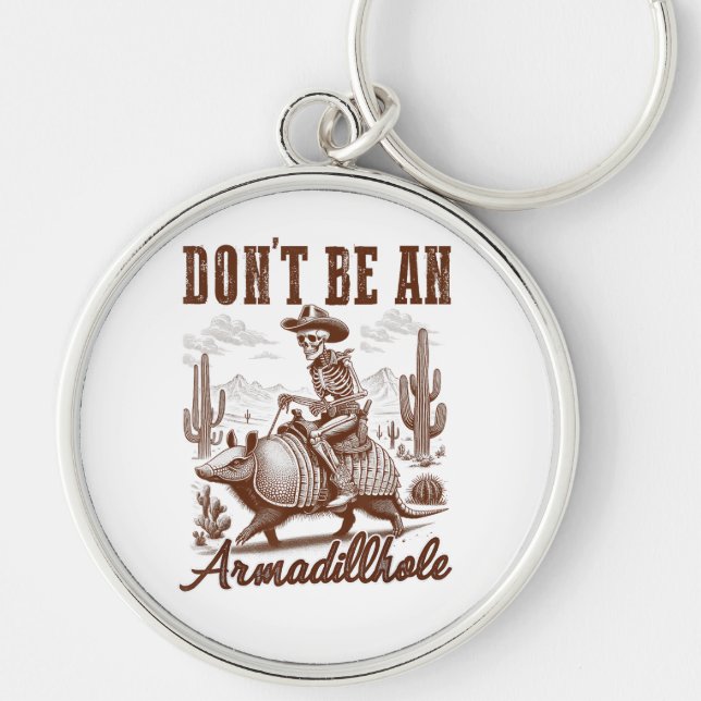  Don't Be An Armadillhole Key Ring (Front)