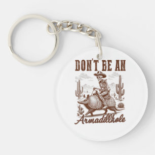Don't Be An Armadillhole Key Ring