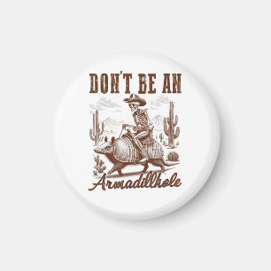 Don't Be An Armadillhole Magnet