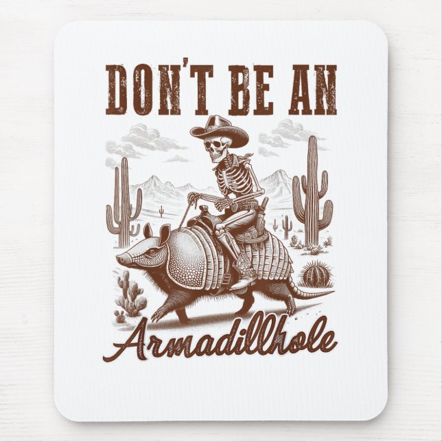 Don't Be An Armadillhole Mouse Pad (Front)