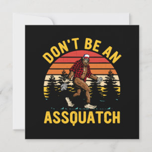 Don't Be An Assquatch