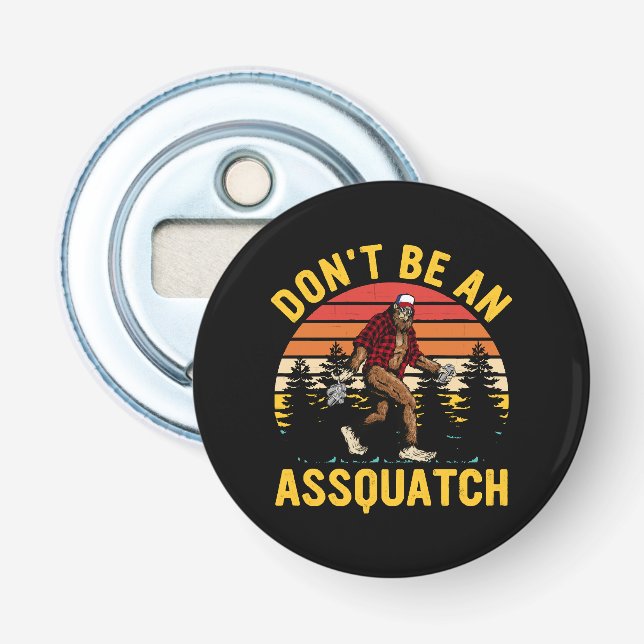 Don't Be An Assquatch Bottle Opener (Front)