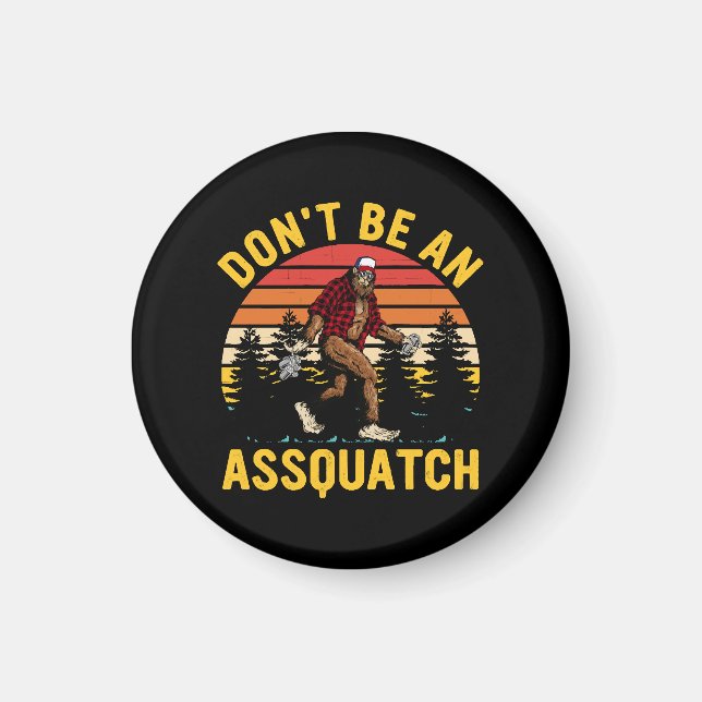 Don't Be An Assquatch Magnet (Front)