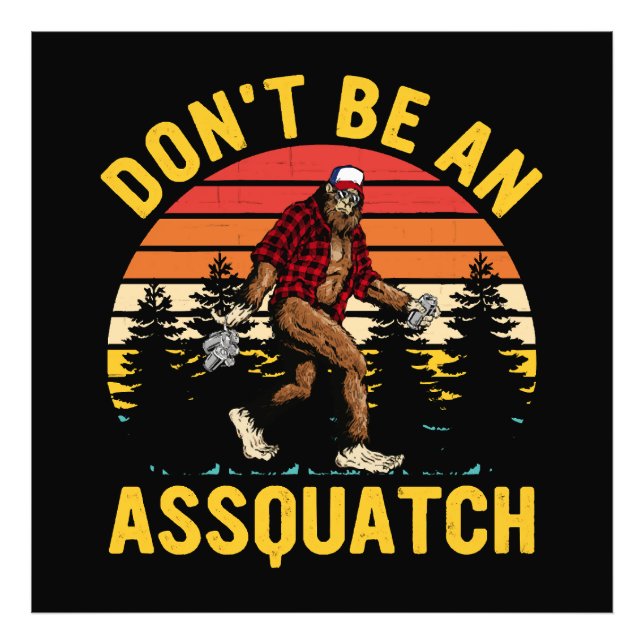 Don't Be An Assquatch Photo Print (Front)