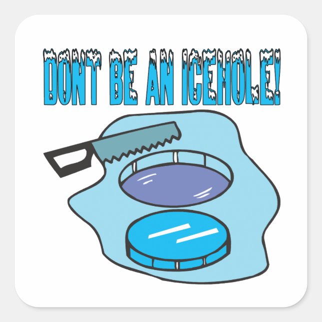 Dont Be An Icehole Square Sticker (Front)