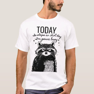 Don't Be An Idiot Today - Racoon Humour T-Shirt