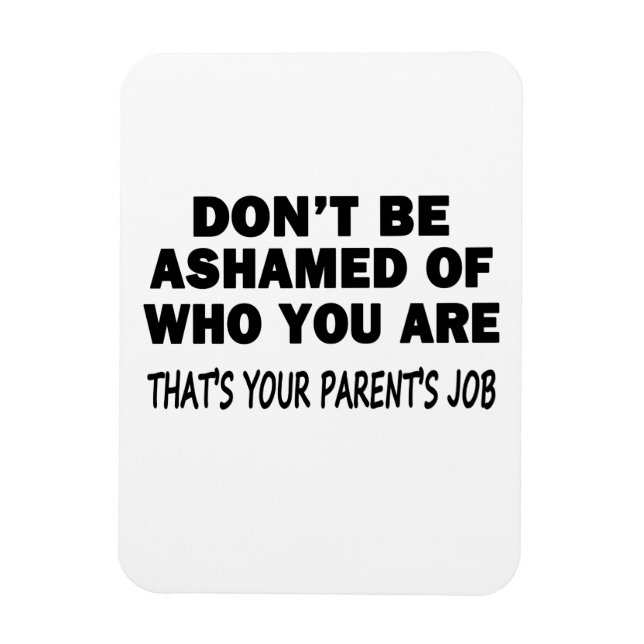 Don't Be Ashamed Magnet (Vertical)