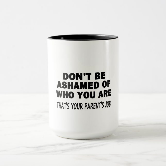 Don't Be Ashamed Mug (Center)