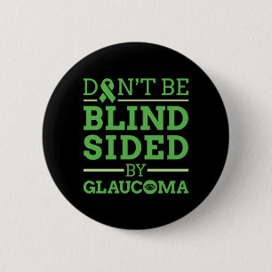 Don't Be Blind Sided by Glaucoma 6 Cm Round Badge