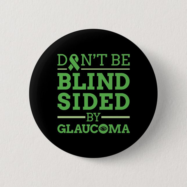 Don't Be Blind Sided by Glaucoma 6 Cm Round Badge (Front)