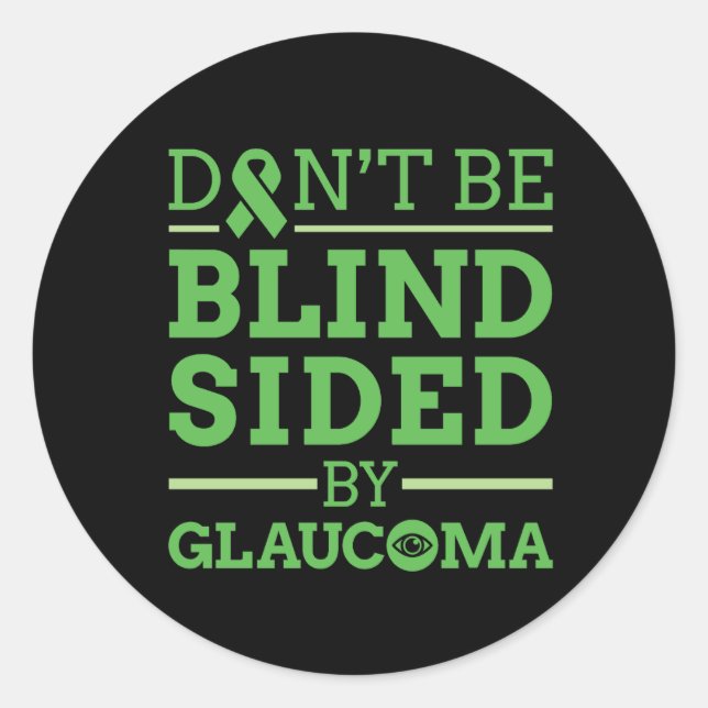 Don't Be Blind Sided by Glaucoma Classic Round Sticker (Front)
