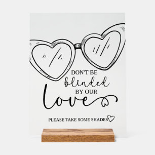 Don't be blinded by our love, Sunglasses Sign, wed Acrylic Sign