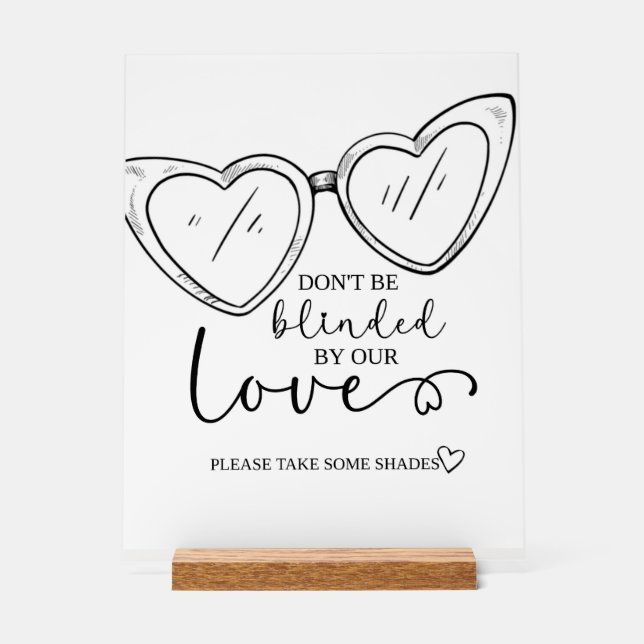 Don't be blinded by our love, Sunglasses Sign, wed Acrylic Sign (Front)