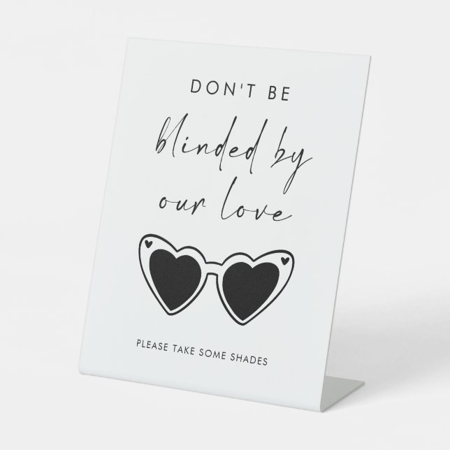 Don't Be Blinded By Our Love Sunglasses Wedding Pedestal Sign (Front)