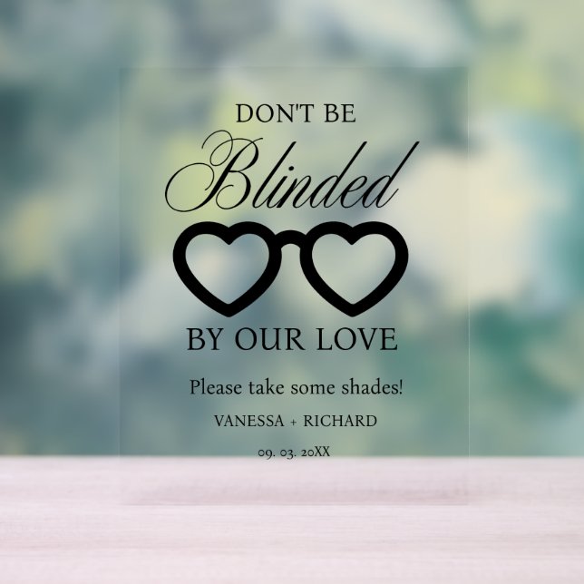 Don't be blindes by our loves wedding glasses sign (Neutral)