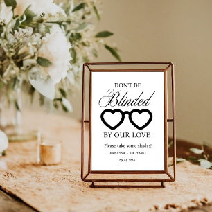 Don't be blindes by our loves wedding glasses sign