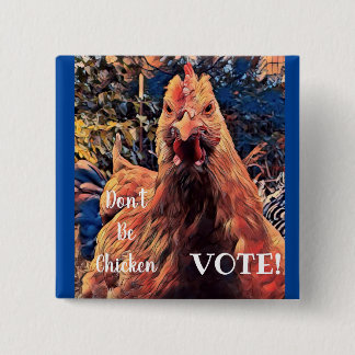 Don't be Chicken VOTE! square button