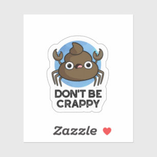 Don't Be Crappy Funny Crab Poop Pun