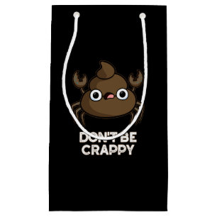 Don't Be Crappy Funny Crab Poop Pun Dark BG Small Gift Bag