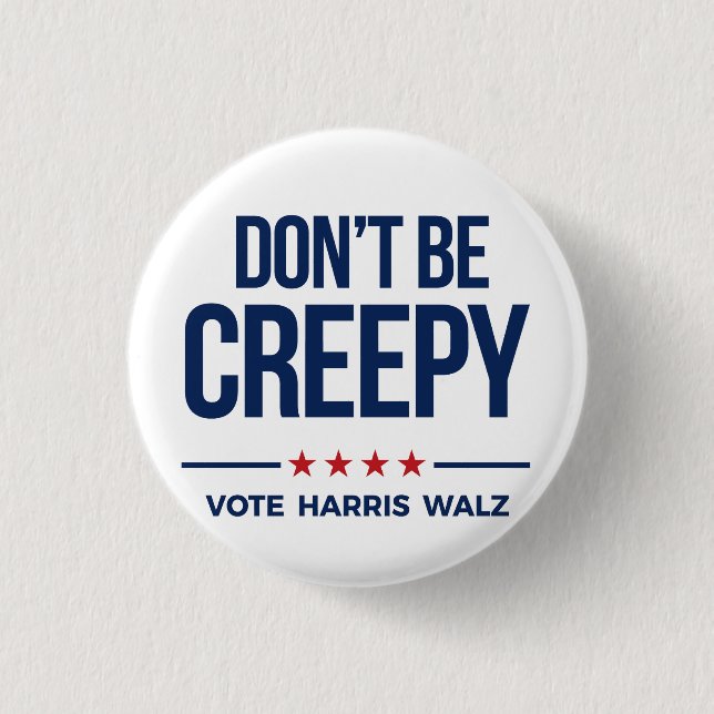 DON'T BE CREEPY- Vote Harris Walz 3 Cm Round Badge (Front)