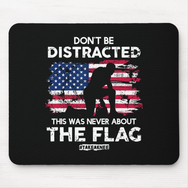Don't Be Distracted! Take A Knee! Equal Rights  Mouse Pad (Front)