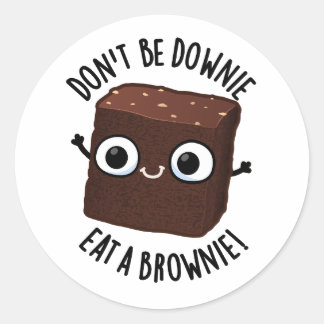 Don't Be Downie Eat A Brownie Positive Food Pun Classic Round Sticker