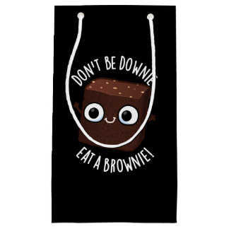 Don't Be Downie Eat A Brownie Positive Pun Dark BG Small Gift Bag