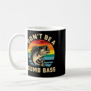Dont Be Dumb B Funny Dad Fishing Lovers Gifts Fish Coffee Mug