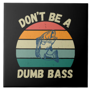 Dont Be Dumb Bass Ceramic Tile