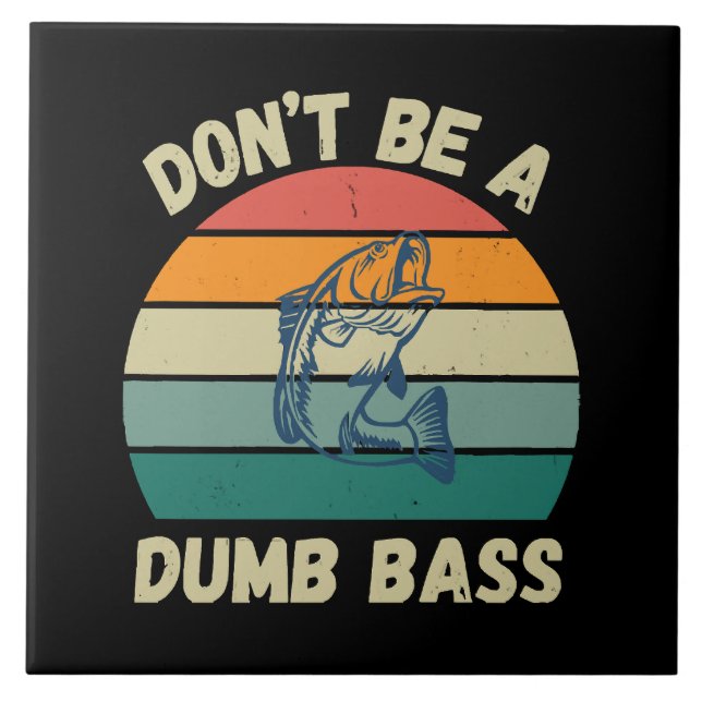 Dont Be Dumb Bass Ceramic Tile (Front)