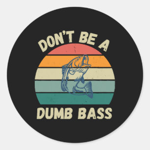 Dont Be Dumb Bass Classic Round Sticker